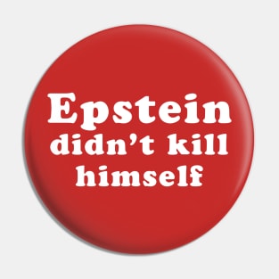 Epstein Didn't Kill Himself Pin