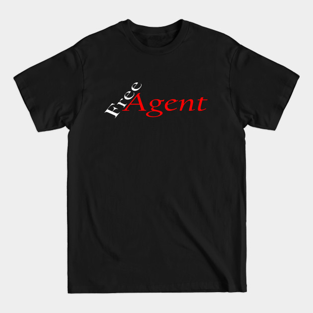 Discover Free Agent - Quotes For Women - T-Shirt