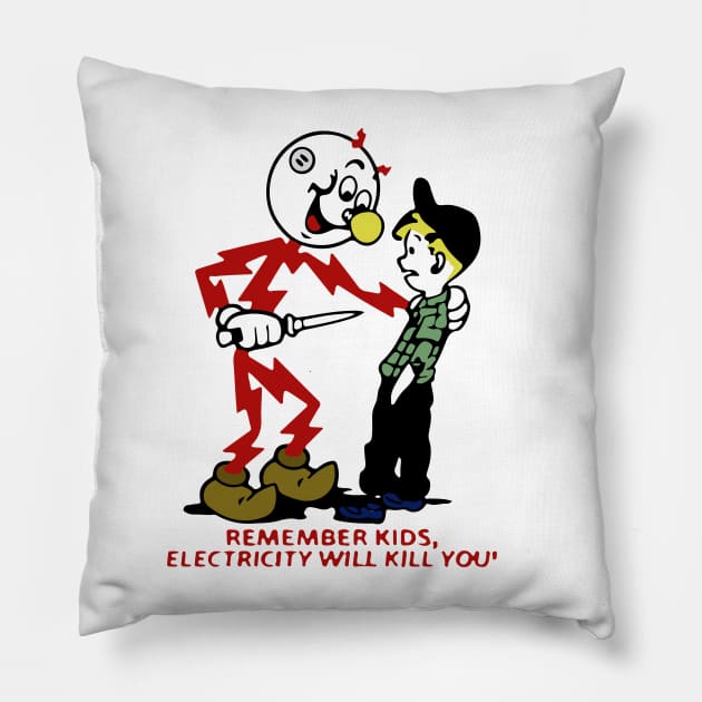 Remember Kids, Electricity Will Kill You Pillow by EverGreene