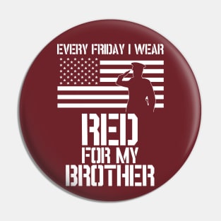 Patriotic Military Brother design - Every Friday I Wear RED Pin