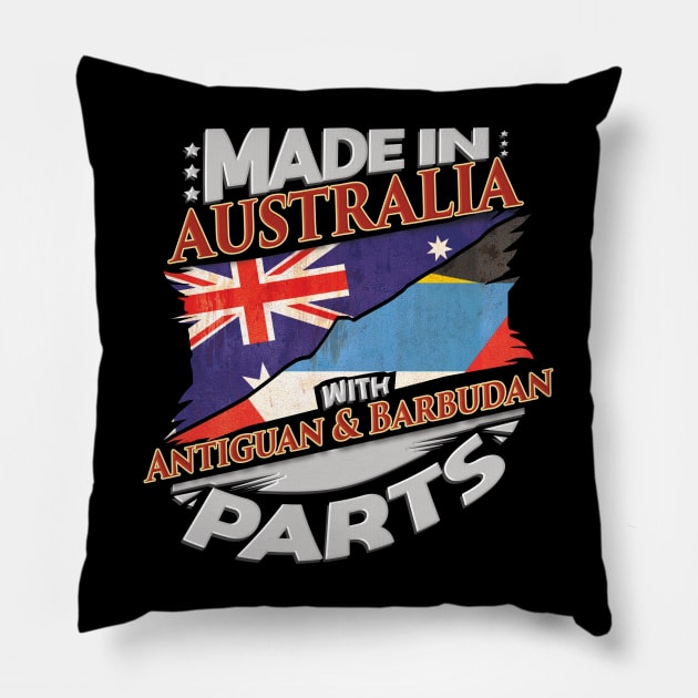 Made In Australia With Antiguan & Barbudan Parts - Gift for Antiguan & Barbudan From Antigua & Barbuda Pillow by Country Flags