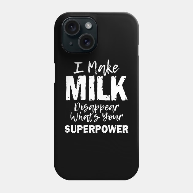 I Make Milk Disappear Whats Your Superpower, Breastfeeding Mom Milk Outfit Phone Case by printalpha-art