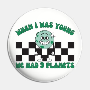 When I Was Young We Had 9 Planets, Pluto Planet Pin