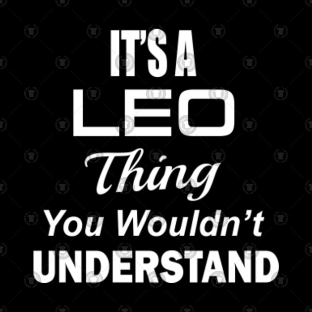 It's A Leo Thing - Horoscope Zodiac Sign - Leo Zodiac Birthday ...