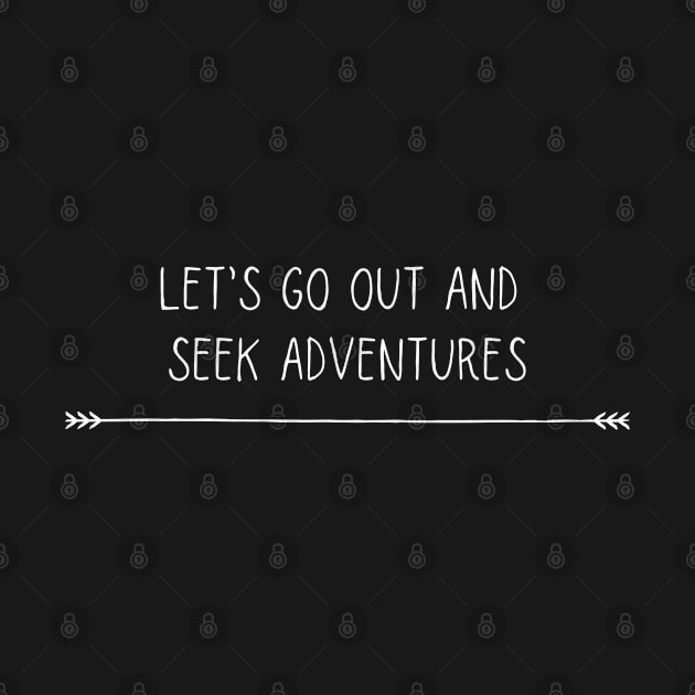 Let's Go Out and Seek Adventures by High Altitude