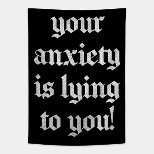 Your Anxiety Is Lying To You Tapestry