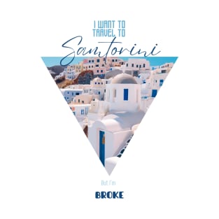 Santorini Dreams on a Budget: Mediterranean Breeze & Empty Wallet (Santorini Photo) T-Shirt