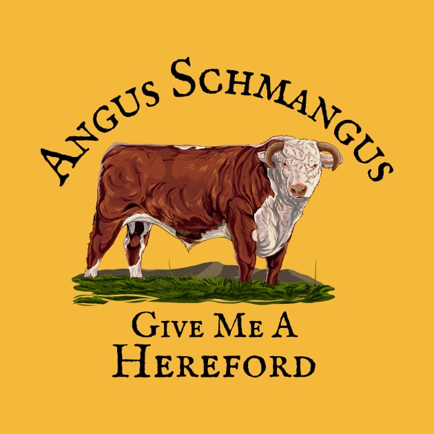 Angus Schmangus- Give Me A Hereford by Simple Gifts