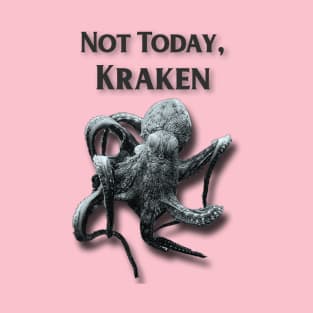 Not Today, Kraken T-Shirt