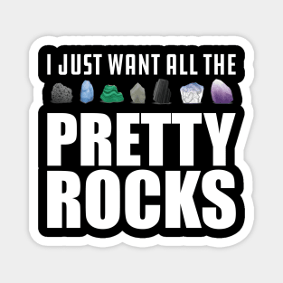 Geologist - I just want all the pretty rocks Magnet