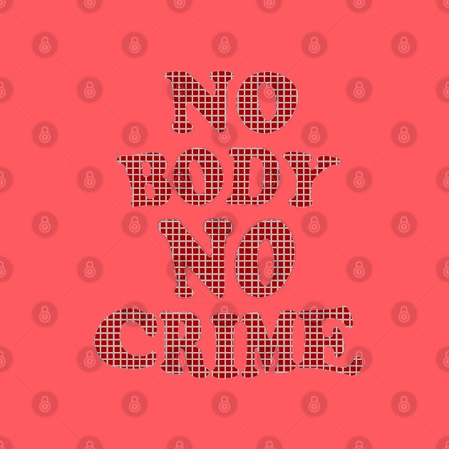 No body no crime by aktiveaddict