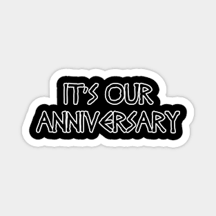 It's our anniversary Magnet