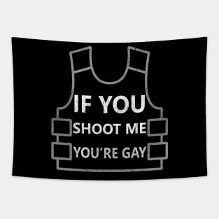 If you shoot me you're gay Tapestry