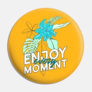 Enjoy Every Moment Tropical Plants Good Vibes Pin