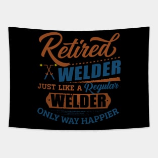 Retired Welder Just Like A Regular Welder Only Way Happier Tapestry