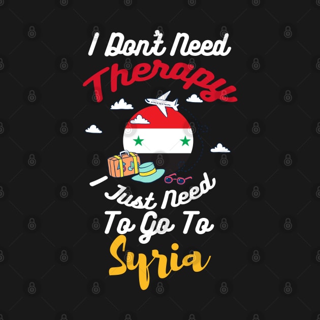 I Don't Need Therapy I Just Need To Go To Syria by silvercoin