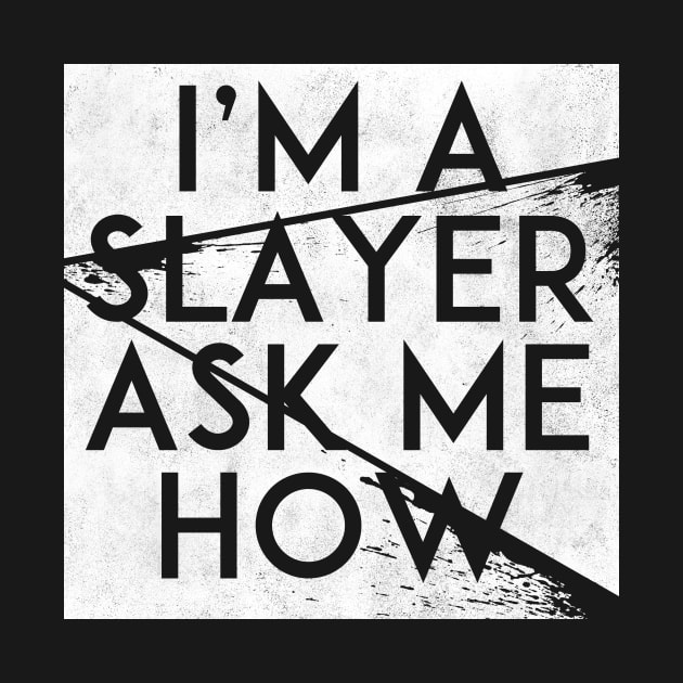 I'm A Slayer, Ask Me How (White) by Notebelow