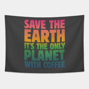 Save the Earth, It's the Only Planet with Coffee Tapestry