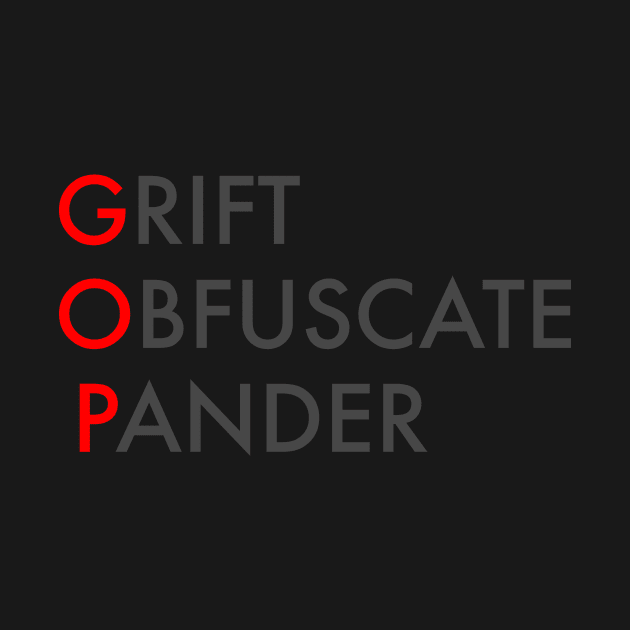 GOP (Grift, Obfuscate, Pander) by tommartinart