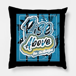 Rise Above The Challenges Pillow