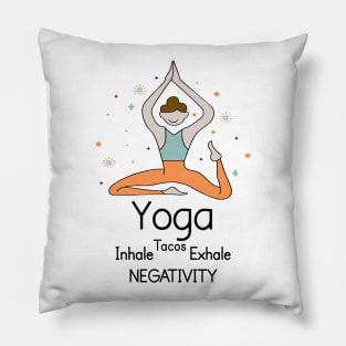 YOGA - Inhale Tacos Exhale Negativity Pillow