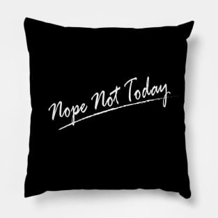 Nope Not Today White ver. Pillow