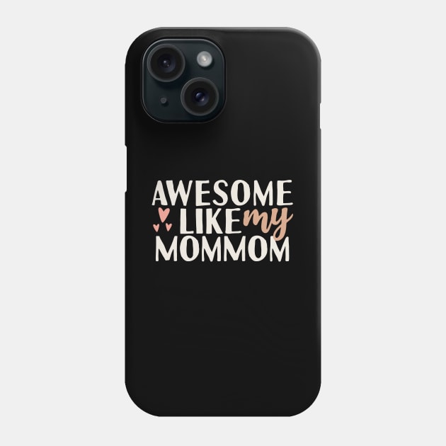 Awesome like my mommom Phone Case by Tesszero