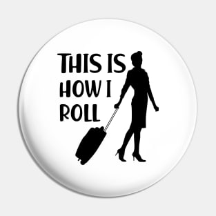 Flight Attendant - This is how I roll Pin