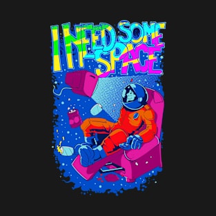 I need some space relax T-Shirt