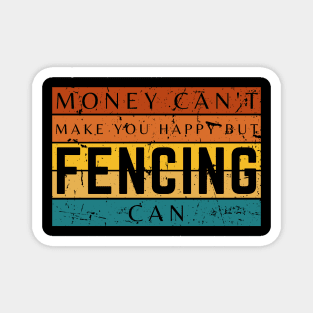 Money Can't Make You Happy But Fencing Can Magnet