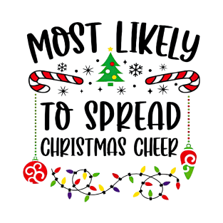 Most Likely To Spread The Christmas Cheer Funny Christmas T-Shirt