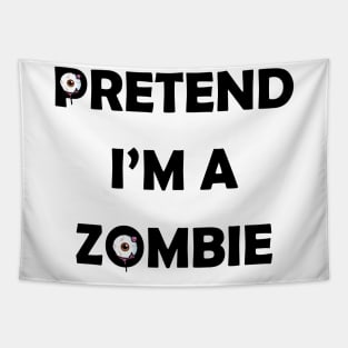 Pretend i'm a Zombie halloween funny design Tapestry