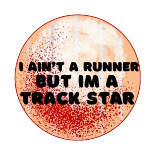 Track and field field athlete I ain’t a runner but I’m a track star T-Shirt