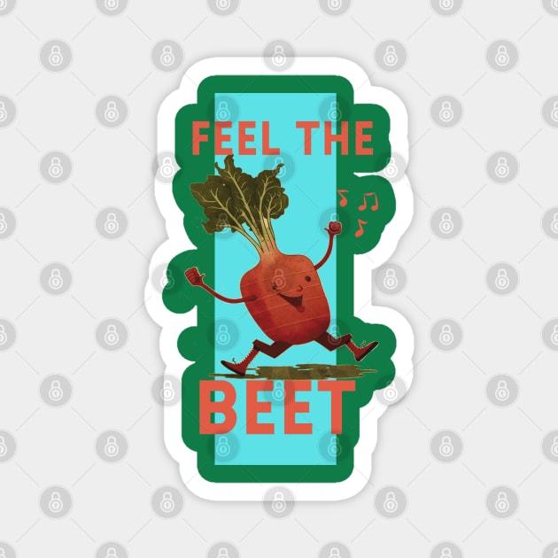 Fell The Beet! Magnet by April Snow 