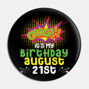 OMG It's My Birthday On August 21st Happy Birthday To Me You Daddy Mommy Brother Sister Son Daughter Pin