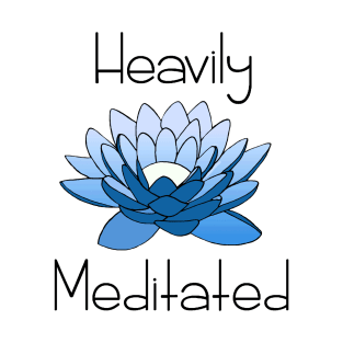 Heavily Meditated T-Shirt