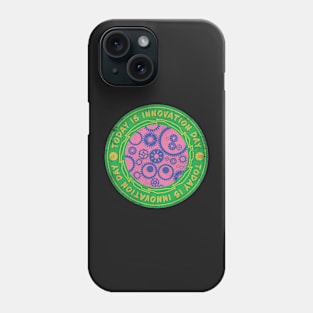 Today is Innovation Day Phone Case