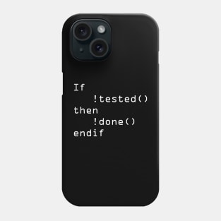 If not tested then not done Phone Case