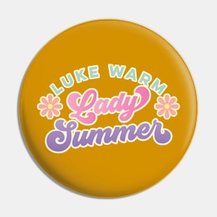 Luke Warm Lady Summer - Hot Girl Summer - Retro design Pin