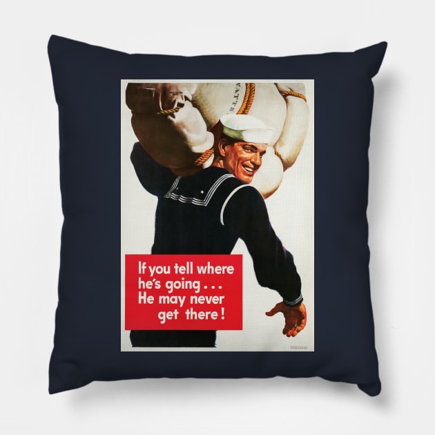 If He Tells Where He's Going... Restored WWII Navy Seaman Print Pillow by vintageposterco