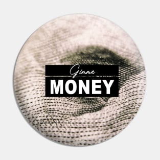 Gimme Money Pin