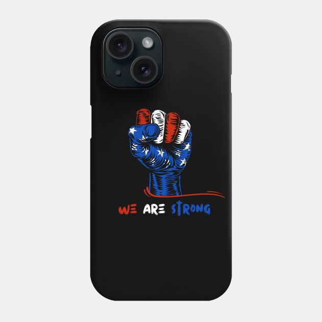 We Are Strong American Colours Phone Case by NICHE&NICHE