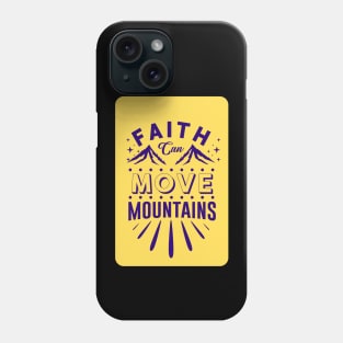 Faith Can Move Mountains Phone Case