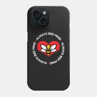 Always Bee Mine cute funny pun Valentine's Day t-shirt Phone Case