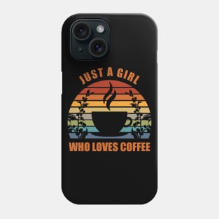 Just A Girl Who Loves Coffee Phone Case