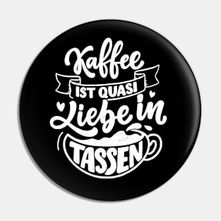 kaffee is quasi liebe in tassen Pin