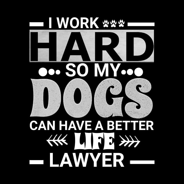 Lawyer Dog Love Quotes Work Hard Dogs Lover by ELITE STORE