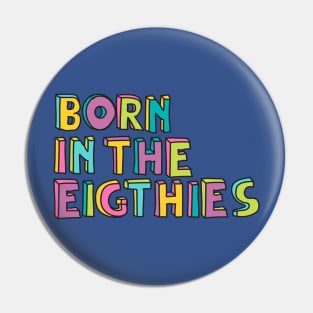 Born in the eighties Pin