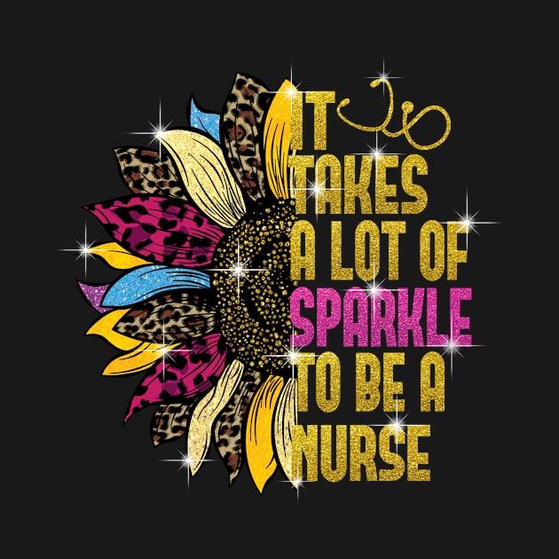 It Takes Lots of Sparkle to be a Nurse sunflower by Samphelinshop