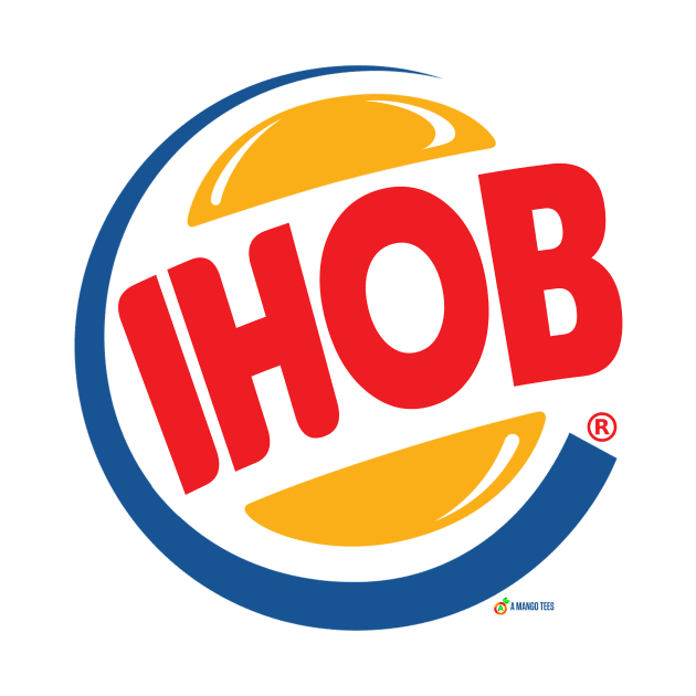 ihob Burger King logo ihop parody by A Mango Tees